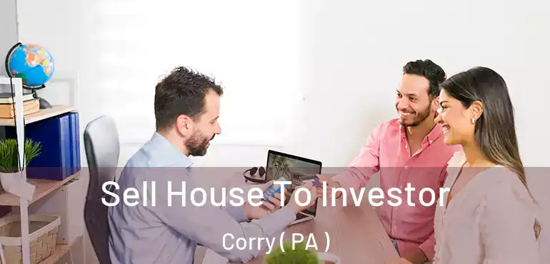 Sell House To Investor Corry ( PA )