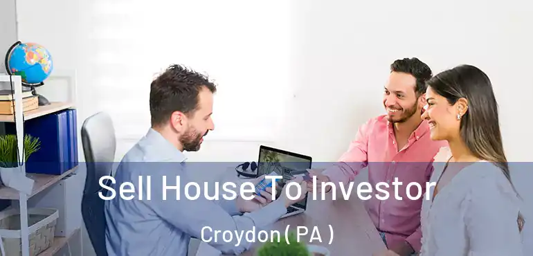  Sell House To Investor Croydon ( PA )