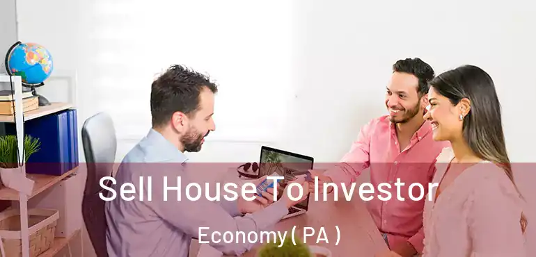 Sell House To Investor Economy ( PA )