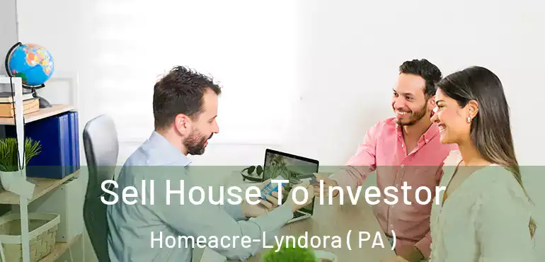  Sell House To Investor Homeacre-Lyndora ( PA )