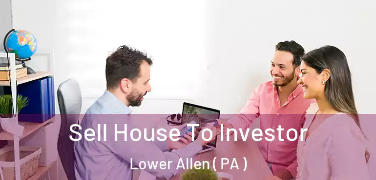  Sell House To Investor Lower Allen ( PA )