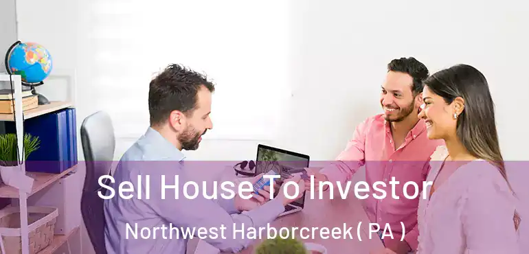  Sell House To Investor Northwest Harborcreek ( PA )