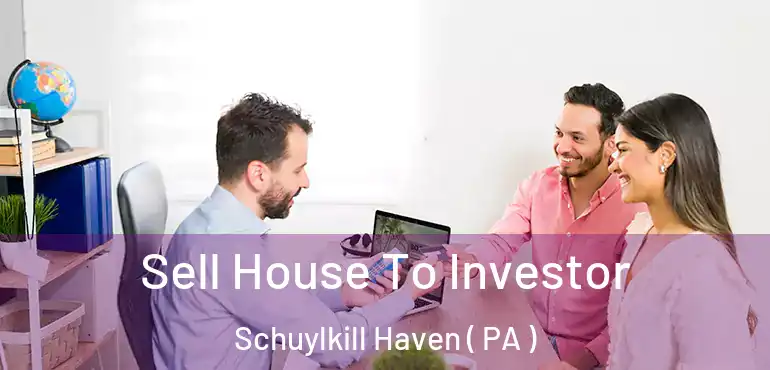  Sell House To Investor Schuylkill Haven ( PA )