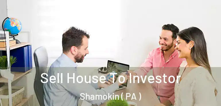  Sell House To Investor Shamokin ( PA )