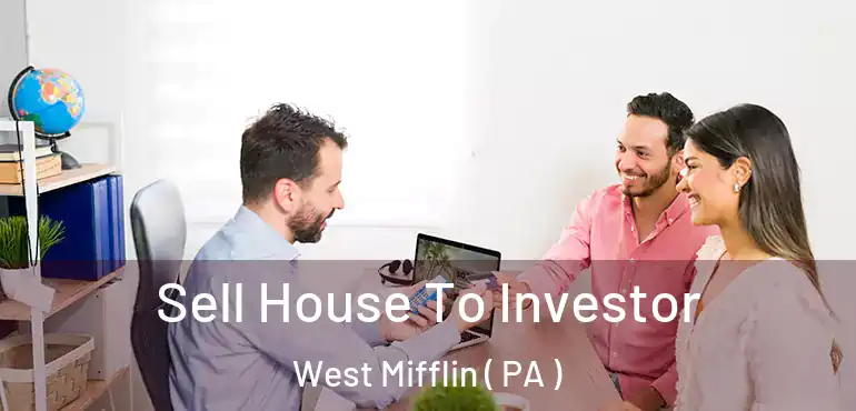  Sell House To Investor West Mifflin ( PA )