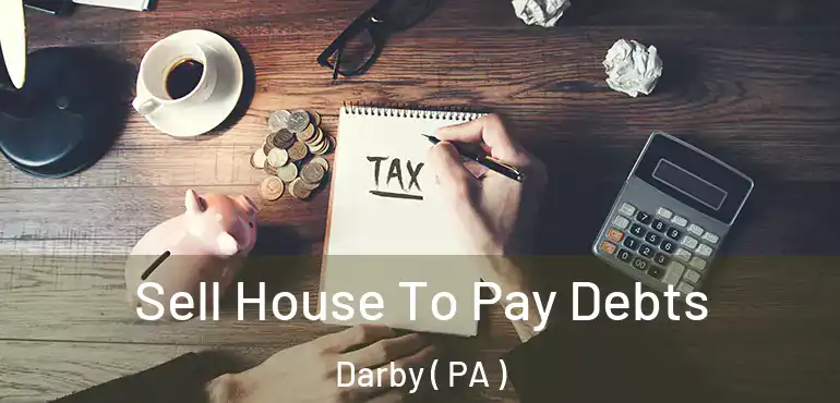  Sell House To Pay Debts Darby ( PA )