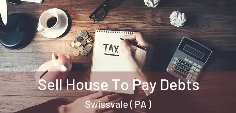  Sell House To Pay Debts Swissvale ( PA )