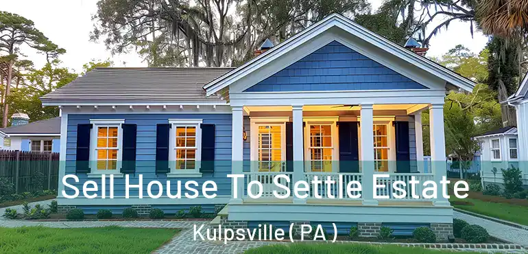  Sell House To Settle Estate Kulpsville ( PA )