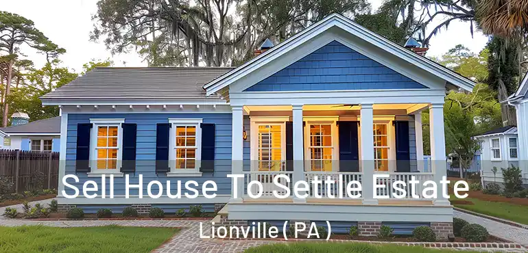  Sell House To Settle Estate Lionville ( PA )