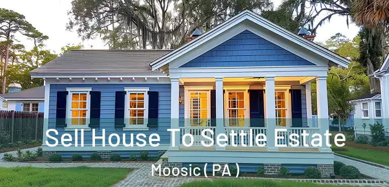  Sell House To Settle Estate Moosic ( PA )