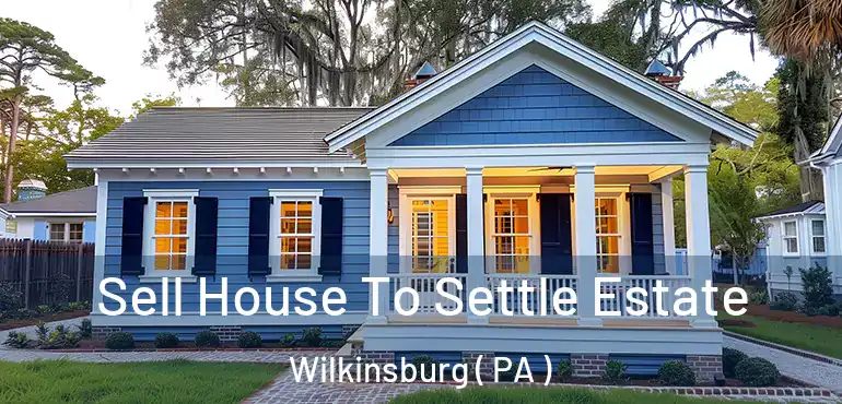  Sell House To Settle Estate Wilkinsburg ( PA )
