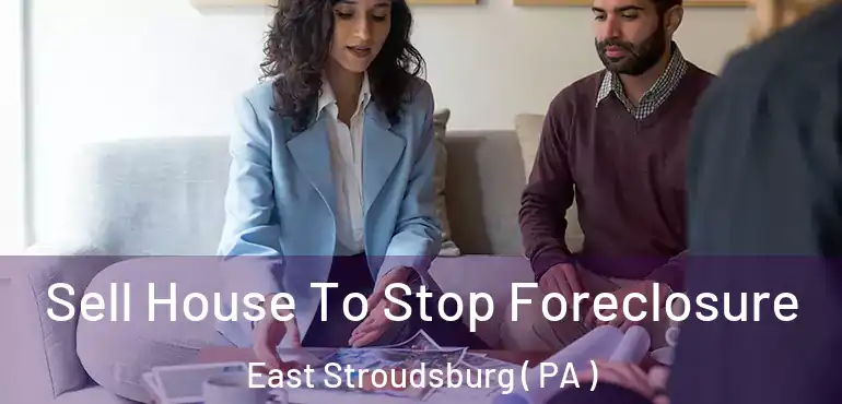  Sell House To Stop Foreclosure East Stroudsburg ( PA )