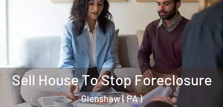  Sell House To Stop Foreclosure Glenshaw ( PA )