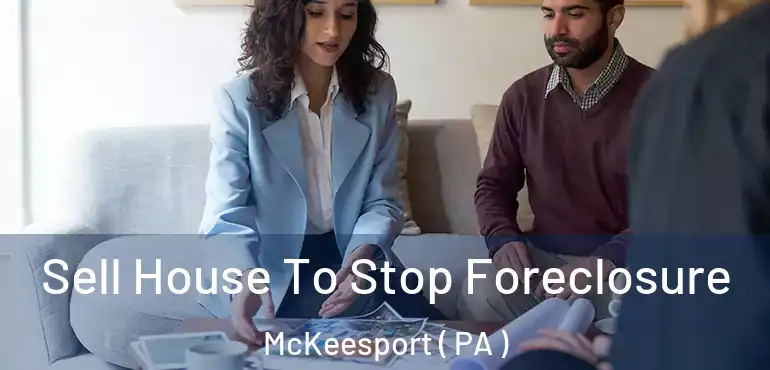  Sell House To Stop Foreclosure McKeesport ( PA )