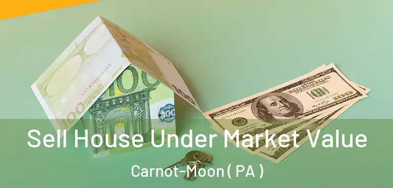  Sell House Under Market Value Carnot-Moon ( PA )