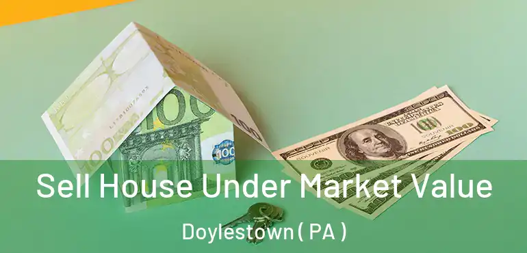  Sell House Under Market Value Doylestown ( PA )