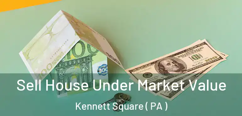  Sell House Under Market Value Kennett Square ( PA )