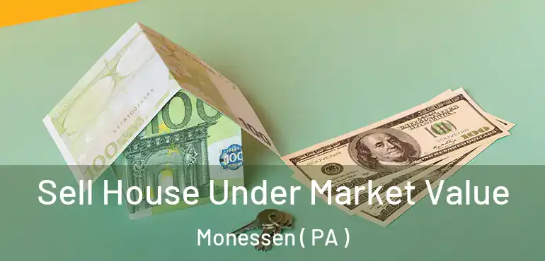  Sell House Under Market Value Monessen ( PA )