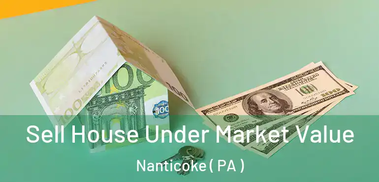  Sell House Under Market Value Nanticoke ( PA )