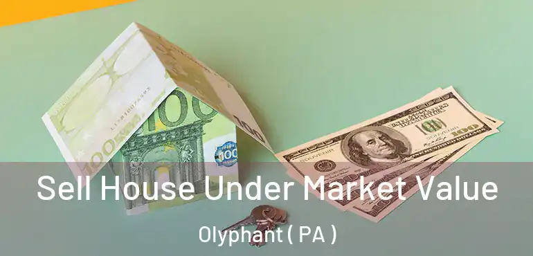 Sell House Under Market Value Olyphant ( PA )