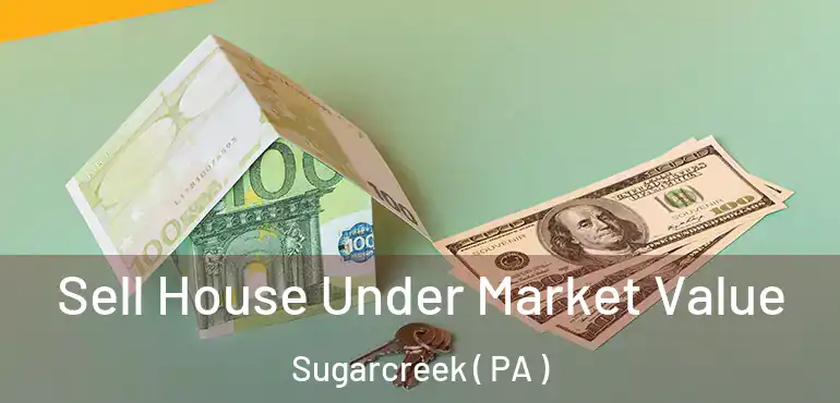  Sell House Under Market Value Sugarcreek ( PA )