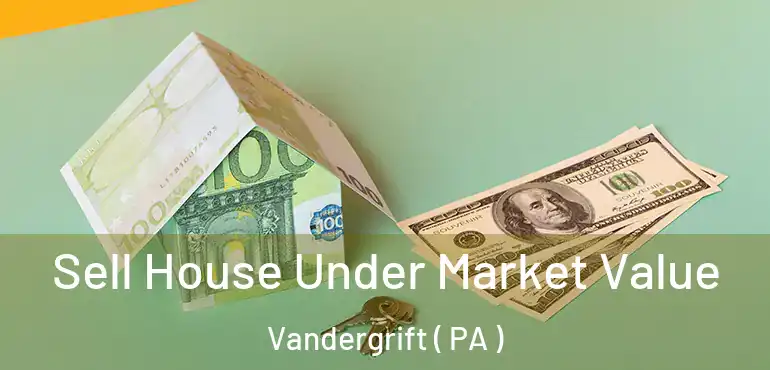  Sell House Under Market Value Vandergrift ( PA )