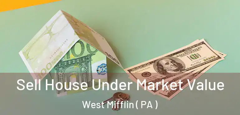  Sell House Under Market Value West Mifflin ( PA )