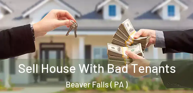  Sell House With Bad Tenants Beaver Falls ( PA )
