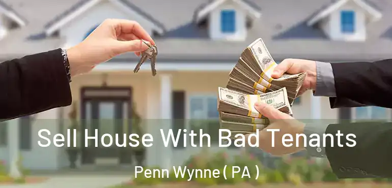  Sell House With Bad Tenants Penn Wynne ( PA )