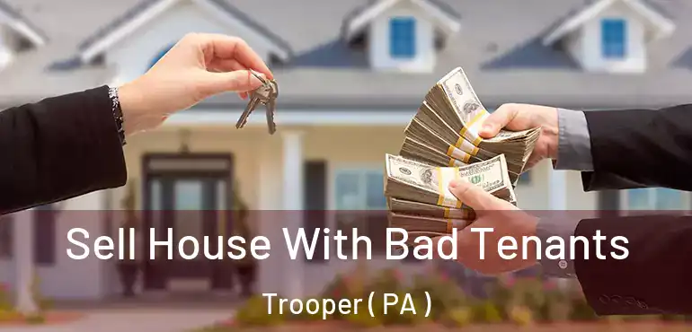  Sell House With Bad Tenants Trooper ( PA )