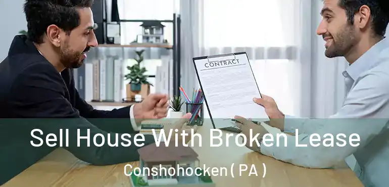  Sell House With Broken Lease Conshohocken ( PA )