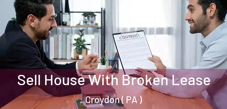  Sell House With Broken Lease Croydon ( PA )