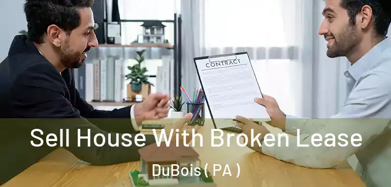  Sell House With Broken Lease DuBois ( PA )