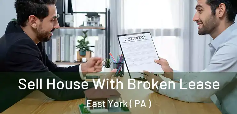  Sell House With Broken Lease East York ( PA )