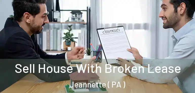  Sell House With Broken Lease Jeannette ( PA )