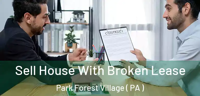  Sell House With Broken Lease Park Forest Village ( PA )