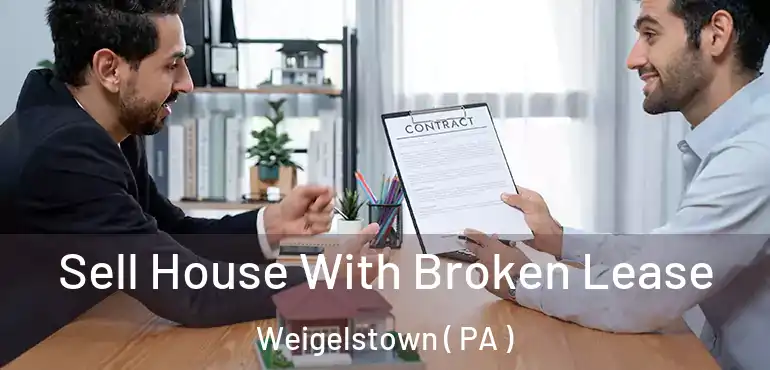  Sell House With Broken Lease Weigelstown ( PA )