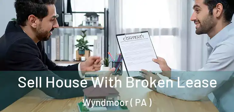  Sell House With Broken Lease Wyndmoor ( PA )