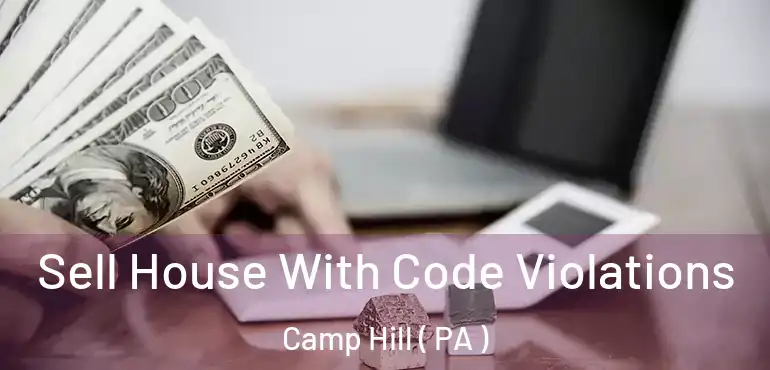  Sell House With Code Violations Camp Hill ( PA )