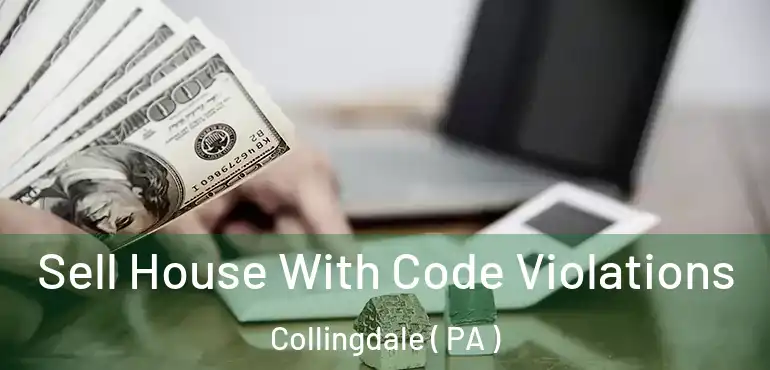  Sell House With Code Violations Collingdale ( PA )