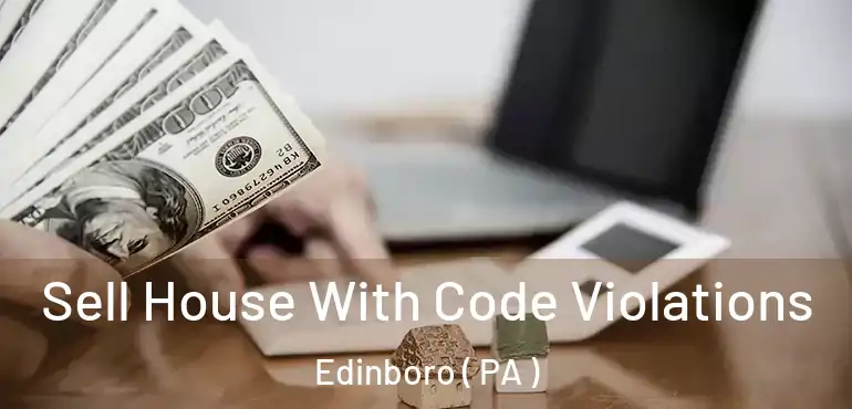  Sell House With Code Violations Edinboro ( PA )