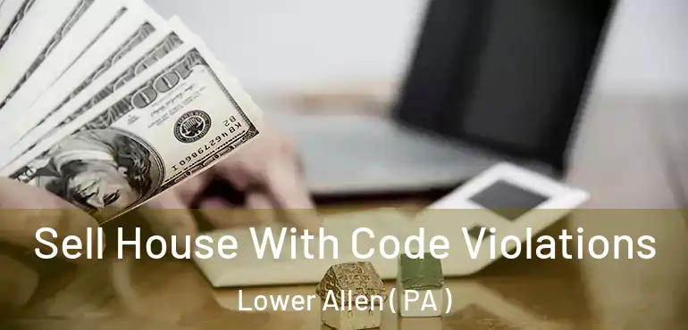  Sell House With Code Violations Lower Allen ( PA )