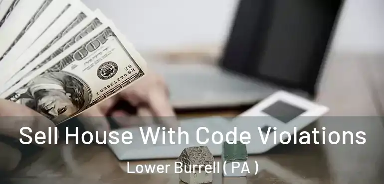  Sell House With Code Violations Lower Burrell ( PA )
