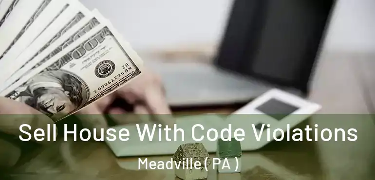  Sell House With Code Violations Meadville ( PA )