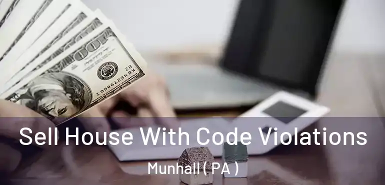  Sell House With Code Violations Munhall ( PA )