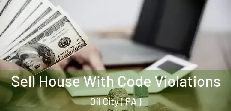  Sell House With Code Violations Oil City ( PA )