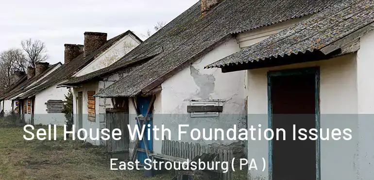  Sell House With Foundation Issues East Stroudsburg ( PA )