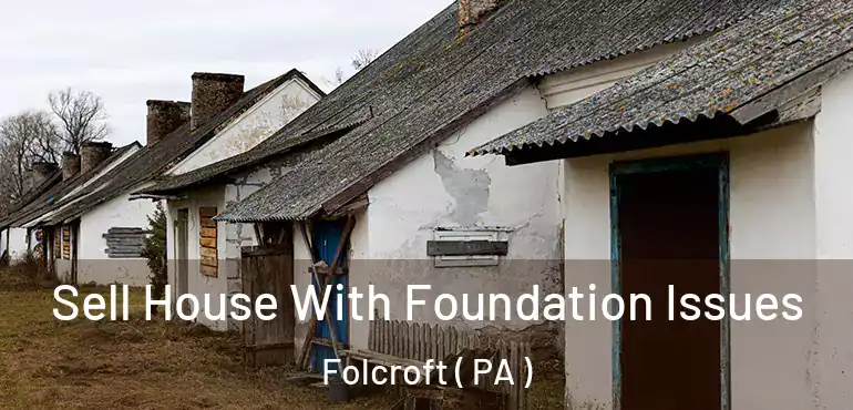  Sell House With Foundation Issues Folcroft ( PA )