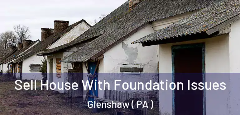  Sell House With Foundation Issues Glenshaw ( PA )