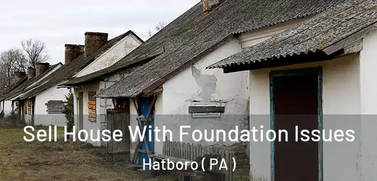  Sell House With Foundation Issues Hatboro ( PA )